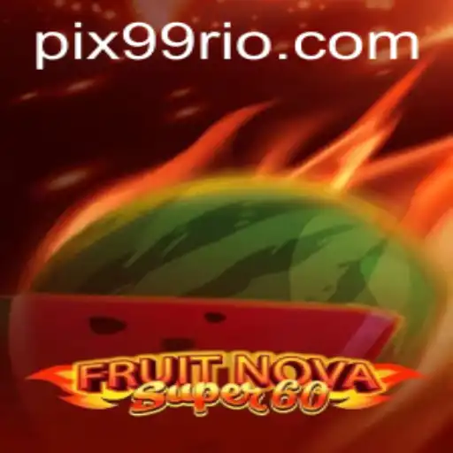 Descubra o Fascinante Mundo de FruitNovaSuper60 com 99Rio.Com